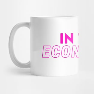 IN THIS ECONOMY Sticker#1 Mug